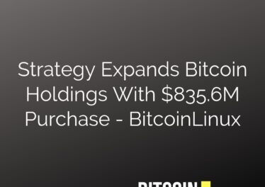 Strategy Expands Bitcoin Holdings With $835.6M Purchase - BitcoinLinux